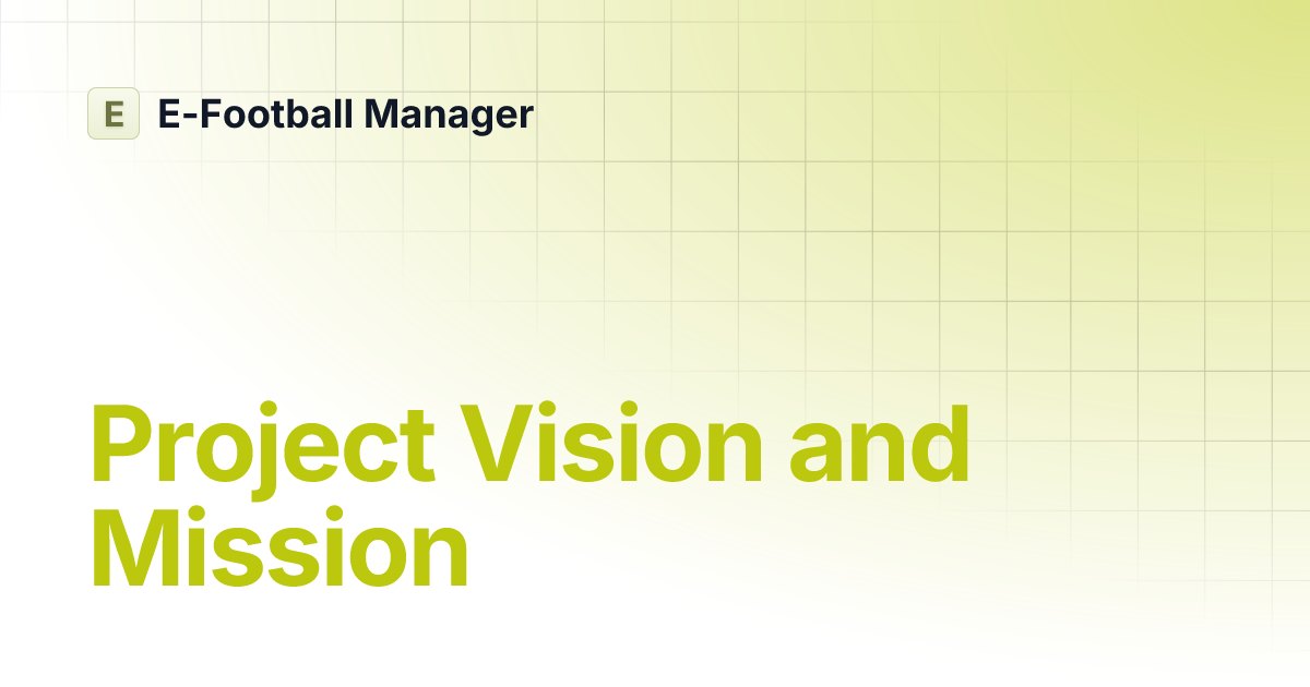 Project Vision and Mission | E-Football Manager